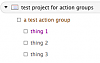 Click image for larger version

Name:	Action group example in 1.7.5.png
Views:	701
Size:	10.9 KB
ID:	1278